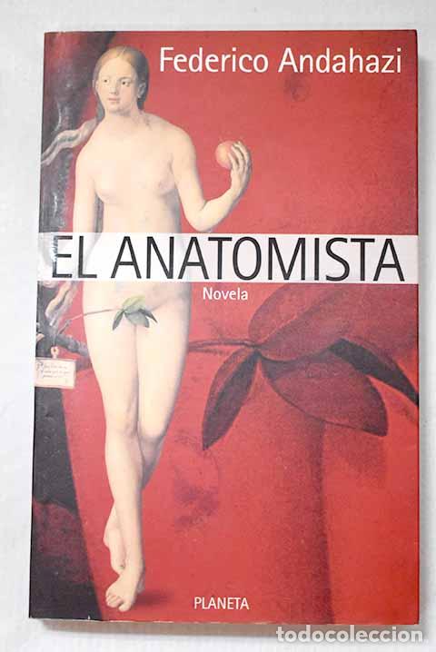 books: El anatomista: Andahazi, Federico.- Andahazi, Federico