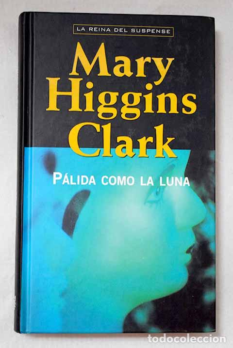 Libros: P&aacute;lida como la luna: Clark, Mary Higgins.- Clark, Mary Higgins