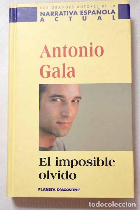 Libros: El imposible olvido: Gala, Antonio.- Gala, Antonio