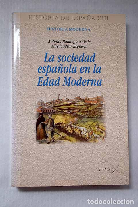 Libri di seconda mano: La sociedad espa&ntilde;ola en la Edad Moderna.- Dom&iacute;nguez Ortiz, Antonio