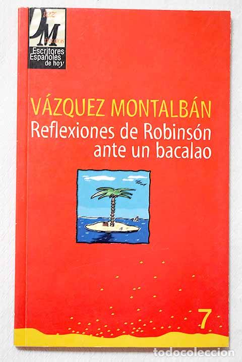 Libros: Reflexiones de Robins&oacute;n ante un bacalao.- V&aacute;zquez Montalb&aacute;n, Manuel