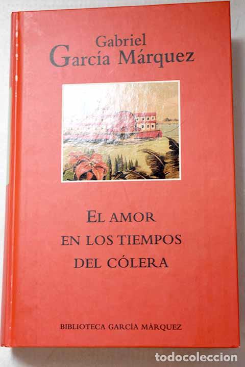 Libros: El amor en los tiempos del c&oacute;lera.- Garc&iacute;a M&aacute;rquez, Gabriel
