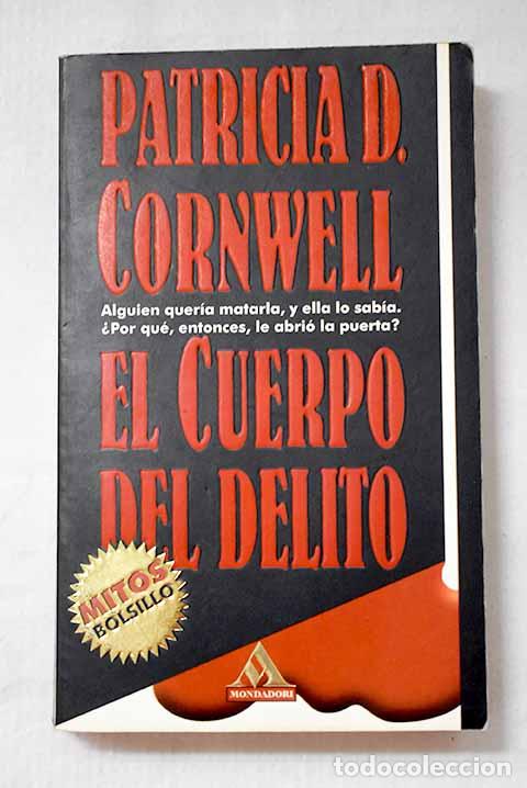 Libros: El cuerpo del delito.- Cornwell, Patricia