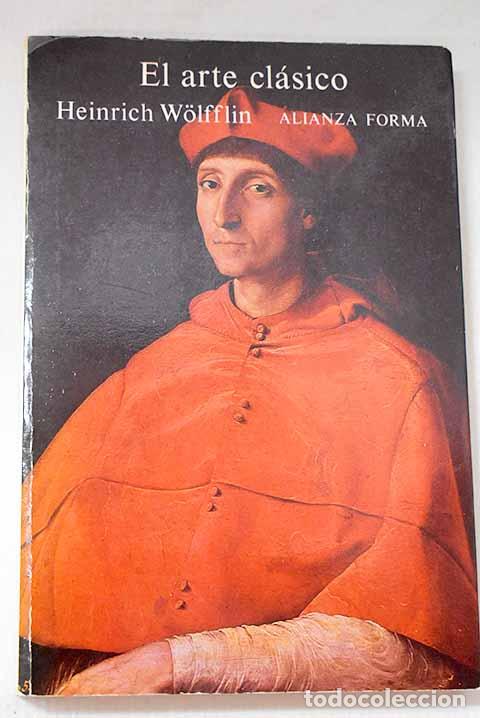Libros: El arte cl&aacute;sico: una introducci&oacute;n al Renacimiento italiano.- Wolfflin, Heinrich