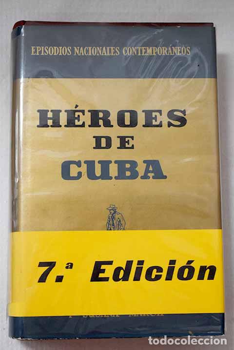 Libros: H&eacute;roes de Cuba: (los h&eacute;roes del desastre).- Fern&aacute;ndez de la Reguera, Ricardo