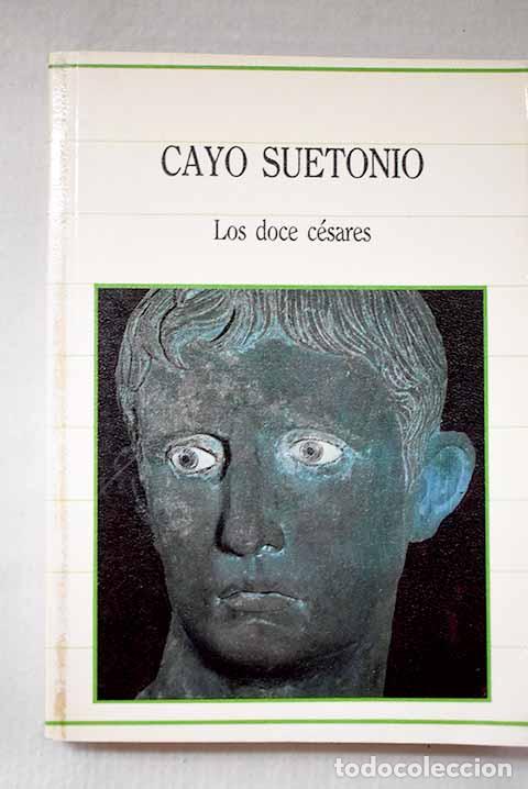 Libros: Los doce c&eacute;sares: Suetonio Tranquilo, Cayo.- Suetonio Tranquilo, Cayo