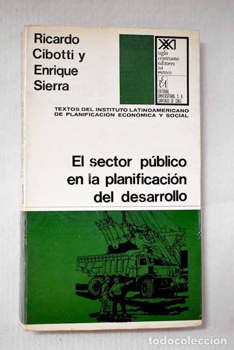 B&uuml;cher: El sector p&uacute;blico en la planificaci&oacute;n del desarrollo.- Cibotti, Ricardo