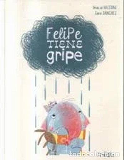 Libros: Felipe tiene gripe- 9788416434077