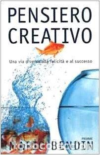 Libros: Pensiero creativo. Una via diversa alla felicit&agrave; e al successo- 9788838447785