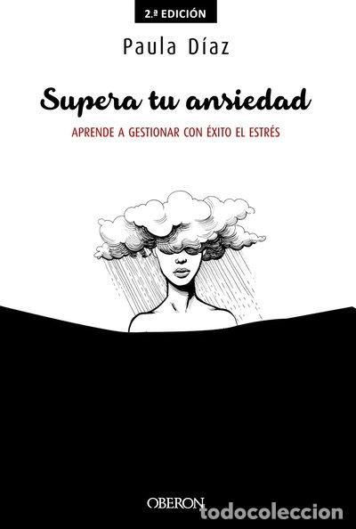 B&uuml;cher: Supera tu ansiedad. Aprende a gestionar con &eacute;xito el estr&eacute;s- 9788441540682