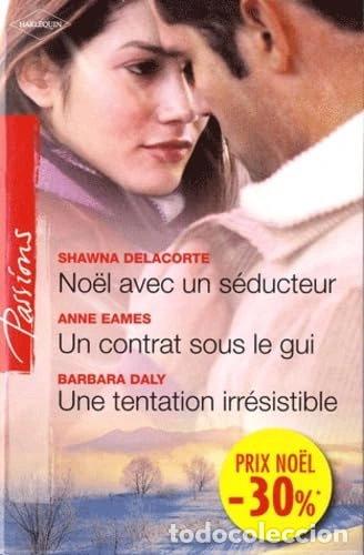 books: No&euml;l avec un s&eacute;ducteur ; Un contrat sous le gui ; Une tentation irr&eacute;sistible- 9782280235433