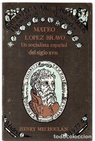 Libri di seconda mano: Mateo L&oacute;pez Bravo. Un socialista espa&ntilde;ol del siglo XVII - Mechoulan, Henry