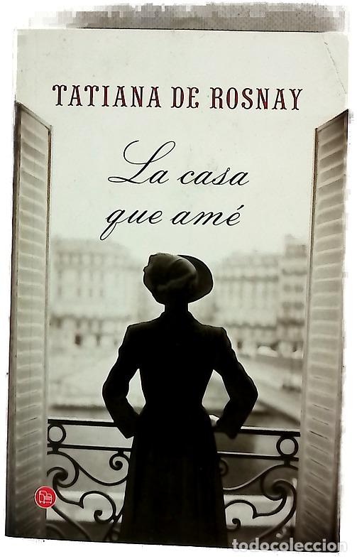 B&uuml;cher: La casa que am&eacute; - Rosnay, Tatiana de; Tros de Ilarduya, Sof&iacute;a