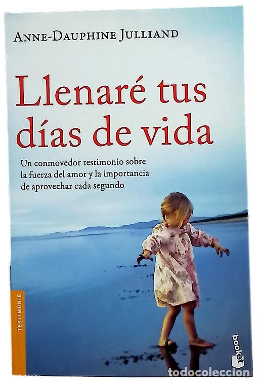 Libros: Llenar&eacute; tus d&iacute;as de vida : un conmovedor testimonio sobre la fuerza del amor y la importancia de ...