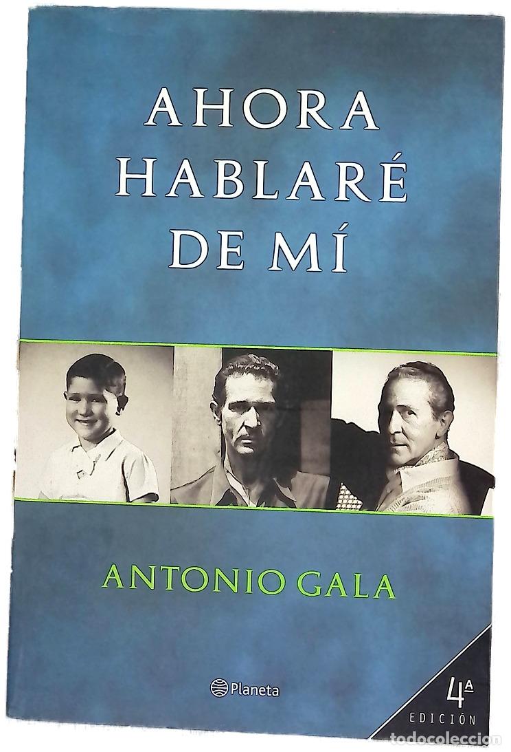 Libros: Ahora hablar&eacute; de m&iacute; - Gala, Antonio
