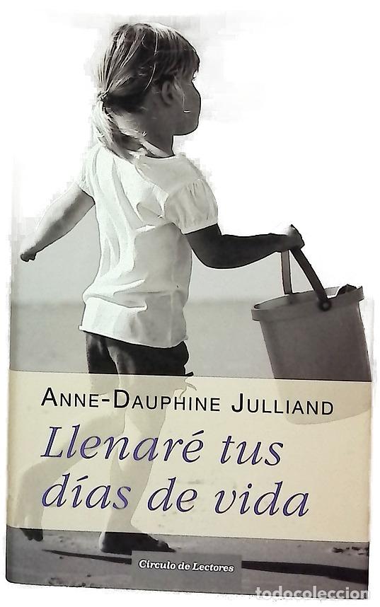 Libros: Llenar&eacute; tus d&iacute;as de vida - Julliand, Anne-Dauphine