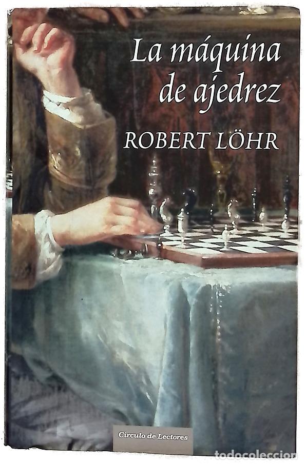 Libros: La m&aacute;quina de ajedrez - L&ouml;hr, Robert - Foto 1