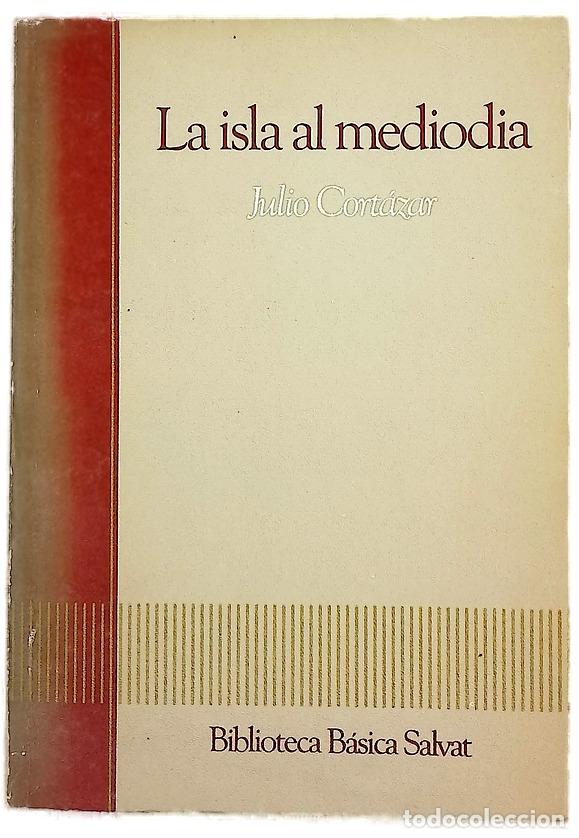 Libros: La isla al mediodia - Cort&aacute;zar, Julio