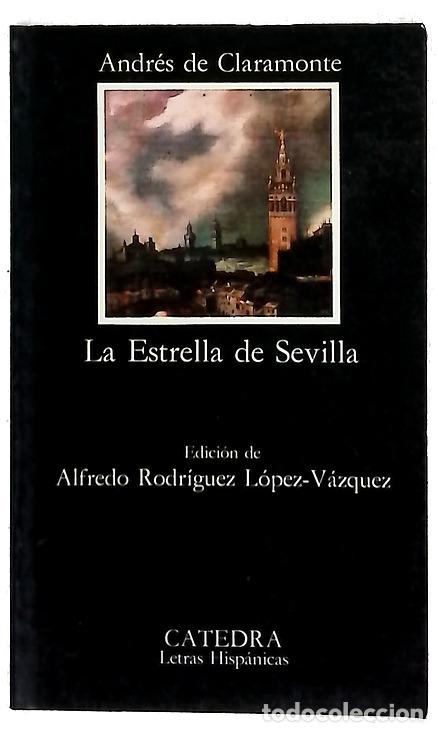 Libros: La estrella de Sevilla - Vega, Lope de; Claramonte y Corroy, Andr&eacute;s de; Rodr&iacute;guez L&oacute;pez-V&aacute;zquez, ...