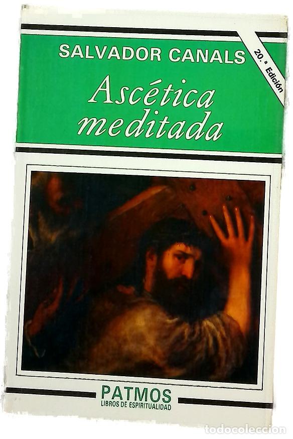 Libros: Asc&eacute;tica meditada - Canals, Salvador; Horno Liria, Luis