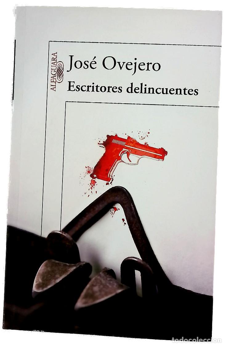 Livres: Escritores delincuentes - Ovejero, Jos&eacute;