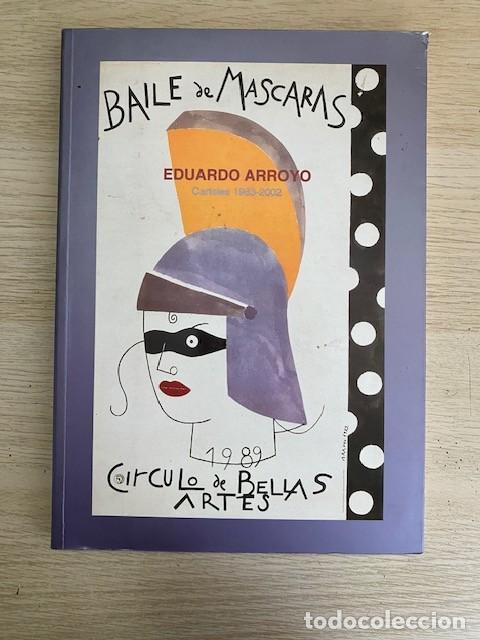 B&uuml;cher: BAILE DE MASCARAS, EDUARDO ARROYO, CARTELES 1963-2002 - EDUARDO ARROYO