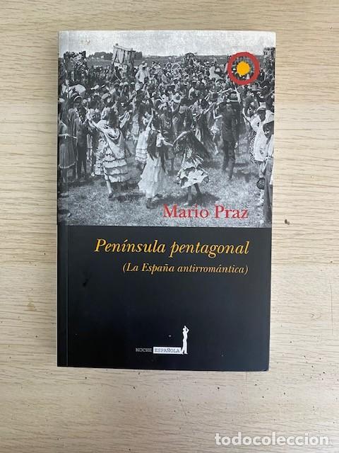 B&uuml;cher: PENINSULA PENTAGONAL, LA ESPA&Ntilde;A ANTIRROMANTICA - MARIO PRAZ