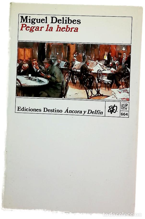 Libros: Pegar la hebra - Delibes, Miguel