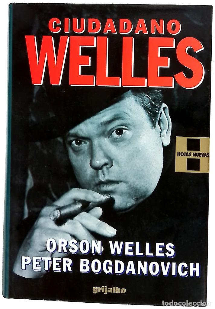 Libros: Ciudadano Welles - Welles, Orson; Bogdanovich, Peter