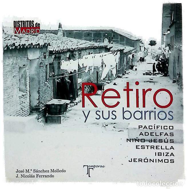Libros: Retiro y sus barrios : Pac&iacute;fico, Adelfas, Ni&ntilde;o Jes&uacute;s, Estrella, Ibiza, Jer&oacute;nimos
