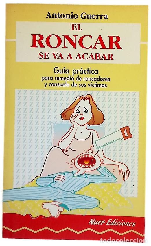 Libros: El roncar se va a acabar gu&iacute;a pr&aacute;ctica para remedio de roncadores y consuelo de sus v&iacute;ctimas