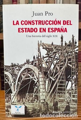 books: LA CONSTRUCCION DEL ESTADO EN ESPA&Ntilde;A. Una historia del siglo XIX - PRO, Juan