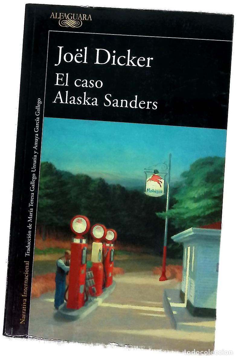 Libros: El caso Alaska Sanders - Dicker, Jo&euml;l; Gallego Urrutia, Mar&iacute;a Teresa; Garc&iacute;a Gallego, Amaya