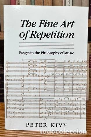 Libros: THE FINE ART OF REPETITION. Essays in the philosophy of music - KIVY, Peter