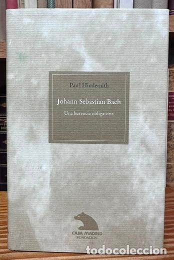 Libros: JOHANN SEBASTIAN BACH. Una herencia obligatoria - HINDEMITH, Paul