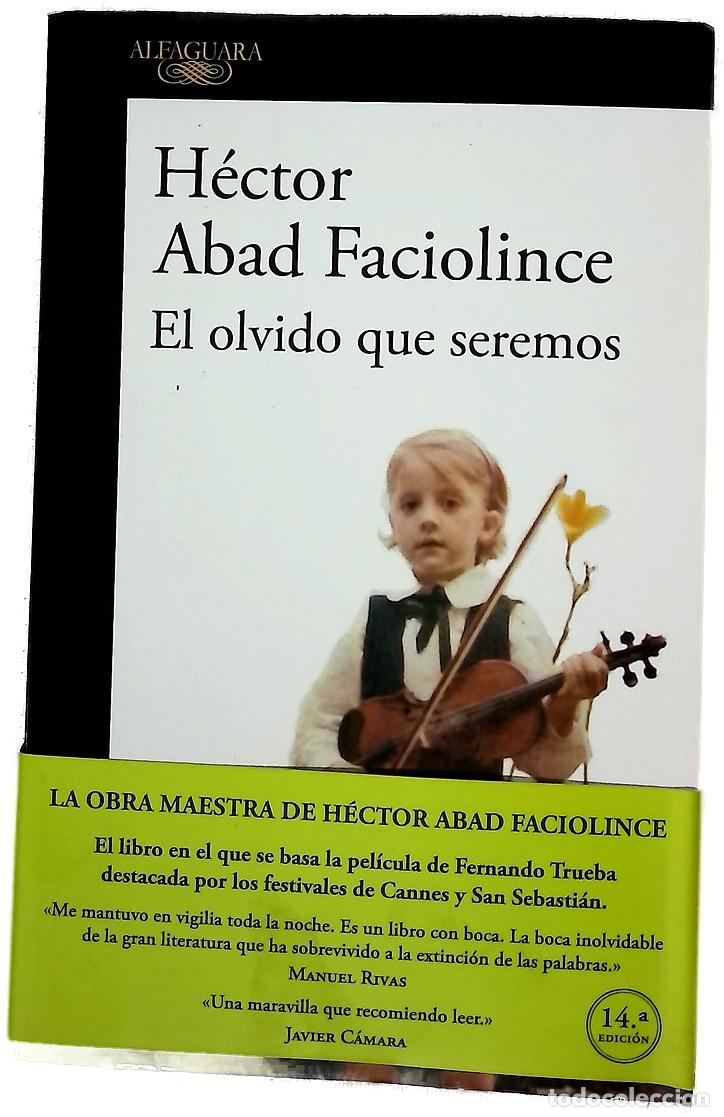 Libros: El olvido que seremos - Abad Faciolince, H&eacute;ctor