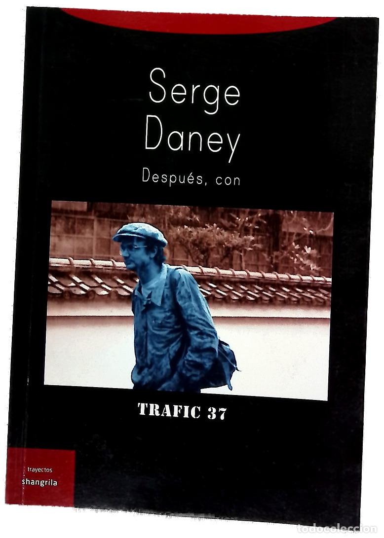 B&uuml;cher: Serge Daney : despu&eacute;s, con : Trafic 37