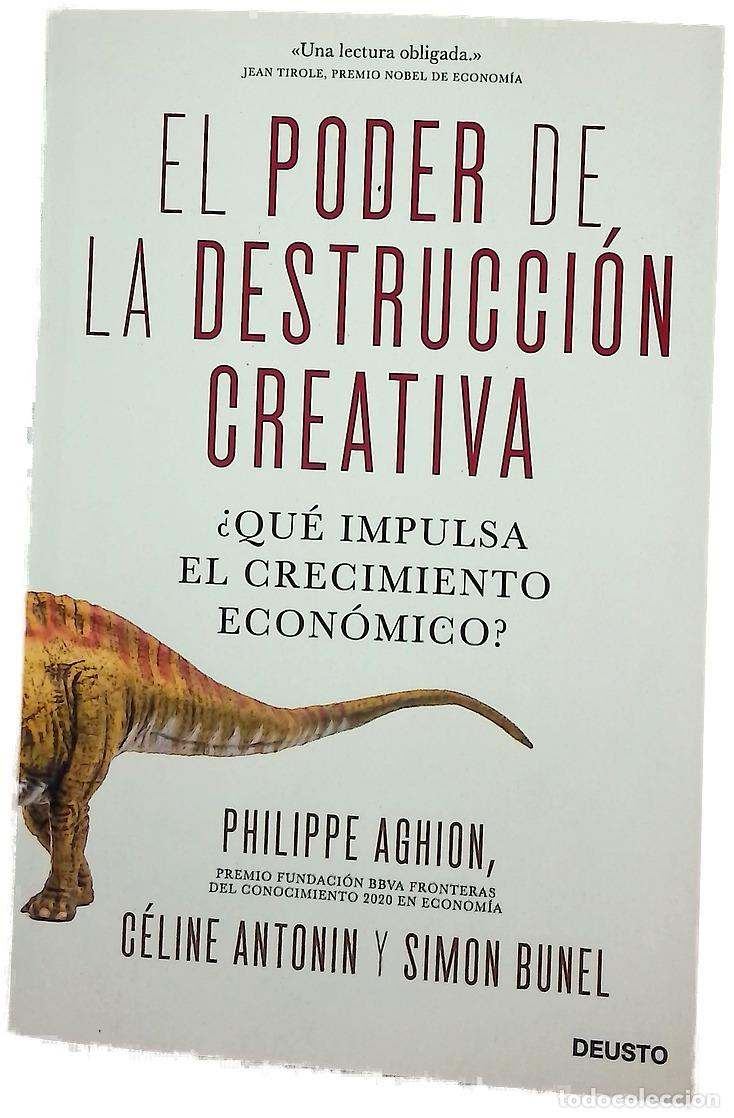 B&uuml;cher: El poder de la destrucci&oacute;n creativa : &iquest;Qu&eacute; impulsa el crecimiento econ&oacute;mico?