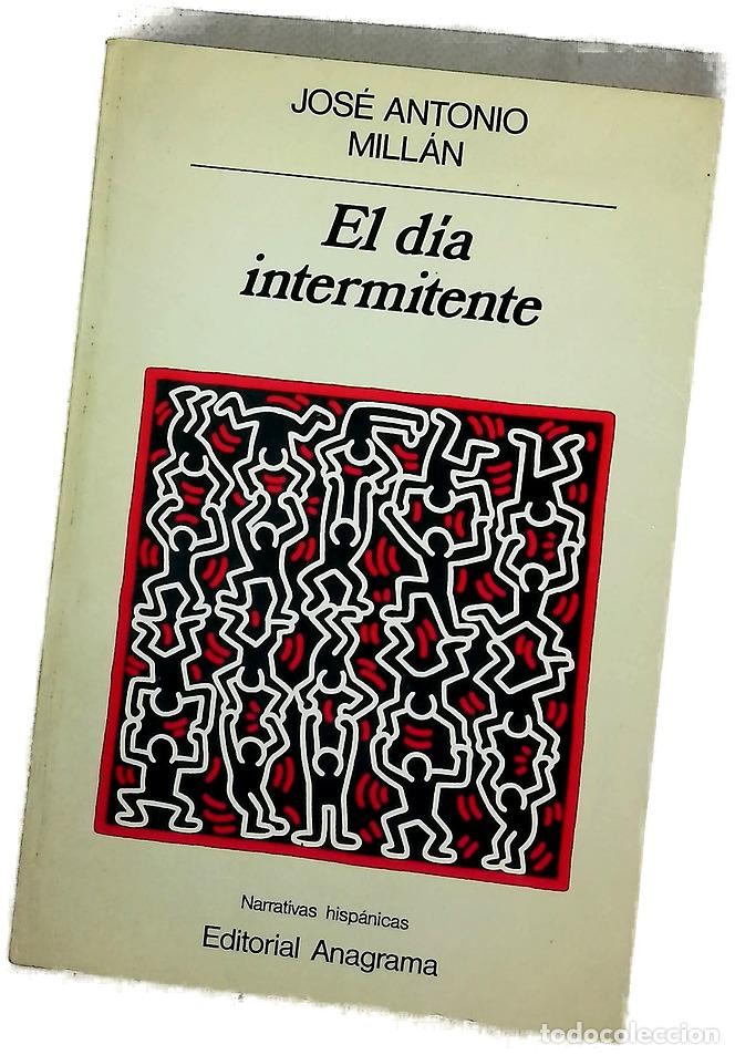 Libros: El d&iacute;a intermitente - Mill&aacute;n, Jos&eacute; Antonio