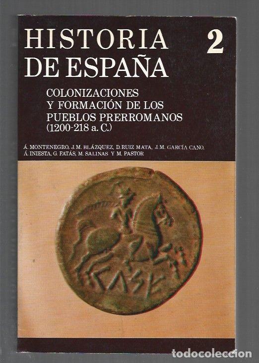 Libros: HISTORIA DE ESPA&Ntilde;A 2: COLONIZACIONES Y FORMACION DE LOS PUEBLOS PRERROMANOS (1200-218 A. C.) - A. MO