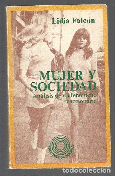 Libri di seconda mano: MUJER Y SOCIEDAD. ANALISIS DE UN FENOMENO REACCIONARIO - FALCON, LIDIA