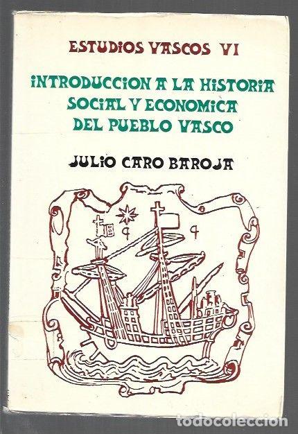 Livros em segunda m&atilde;o: ESTUDIOS VASCOS VI: INTRODUCCION A LA HISTORIA SOCIAL Y ECONOMICA DEL PUEBLO VASCO - CARO BAROJA, JU