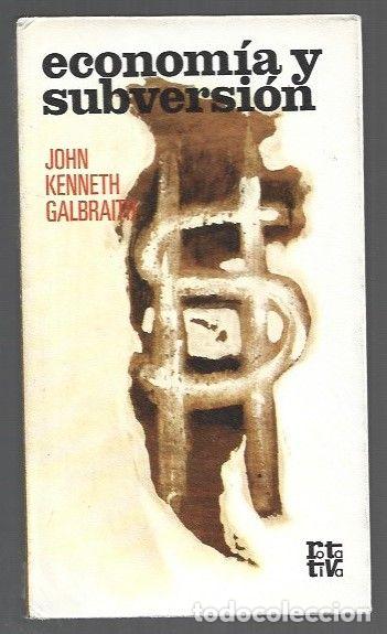 Libros: ECONOMIA Y SUBVERSION - GALBRAITH, JOHN KENNETH - Foto 1