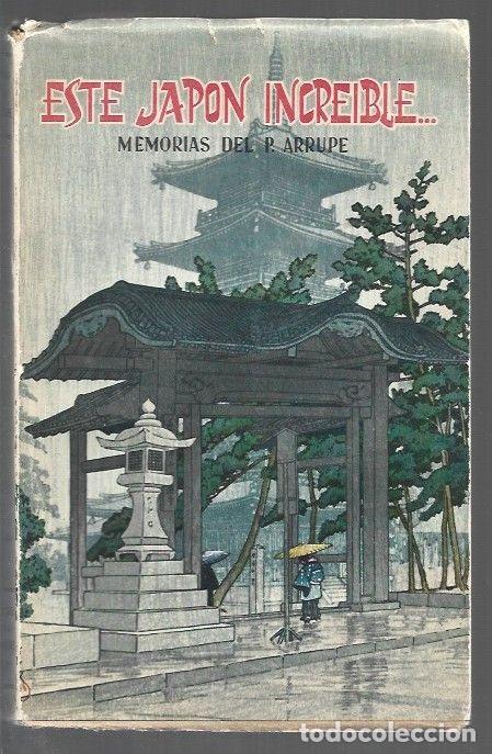 Libros: ESTE JAPON INCREIBLE. MEMORIAS DEL P. ARRUPE - PADRE ARRUPE