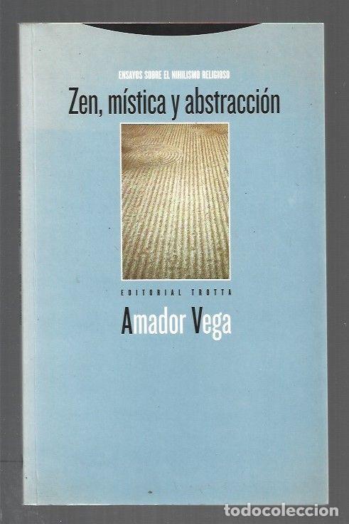 Libros: ZEN, MISTICA Y ABSTRACCION. ENSAYOS SOBRE EL NIHILISMO RELIGIOSO - VEGA, AMADOR