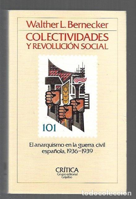 Libros: COLECTIVIDADES Y REVOLUCION SOCIAL. EL ANARQUISMO EN LA GUERRA CIVIL ESPA&Ntilde;OLA 1936-1939 - BERNECKER,