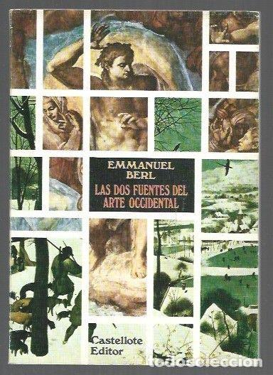 Libros: DOS FUENTES DEL ARTE OCCIDENTAL - LAS - BERL, EMMANUEL - Foto 1