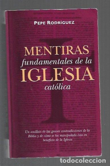 Libri di seconda mano: MENTIRAS FUNDAMENTALES DE LA IGLESIA CATOLICA - RODRIGUEZ, PEPE