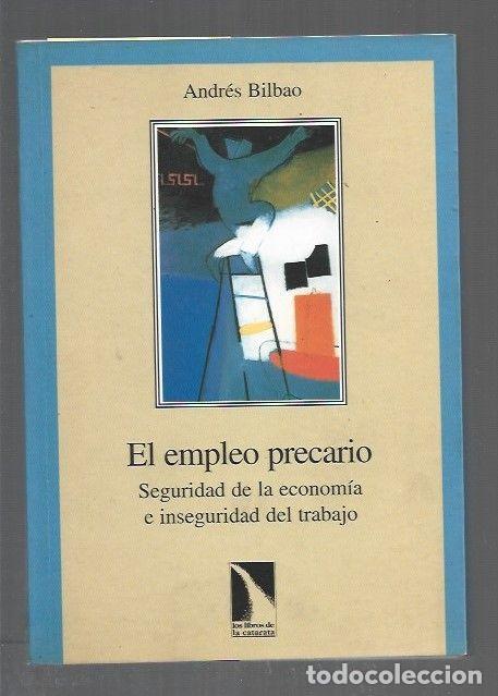 Libri di seconda mano: EMPLEO PRECARIO - EL. SEGURIDAD DE LA ECONOMIA E INSEGURIDAD DEL TRABAJO - BILBAO, ANDRES