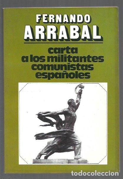 Libri di seconda mano: CARTA A LOS MILITANTES COMUNISTAS ESPA&Ntilde;OLES - ARRABAL, FERNANDO